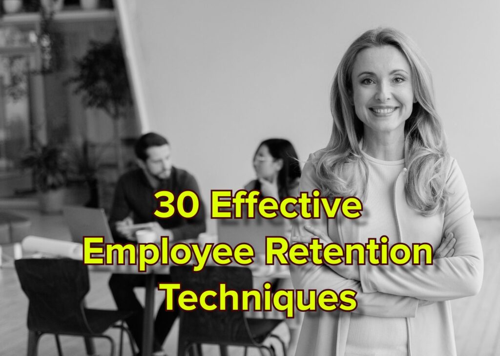 30 Effective Employee Retention Techniques